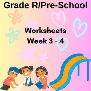 Grade R Week 3-4 Worksheet Pack (Term 1)